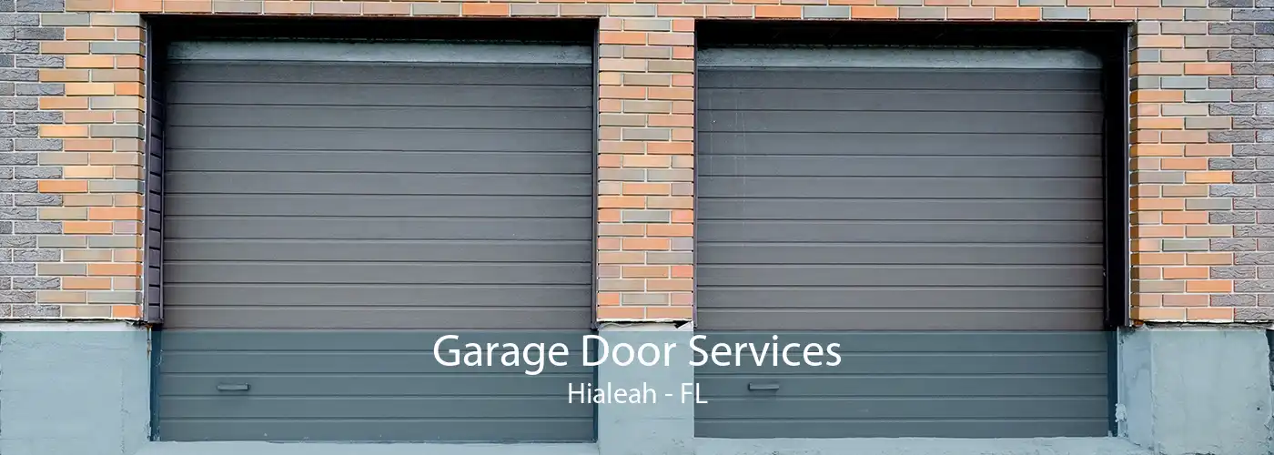 Garage Door Services Hialeah - FL