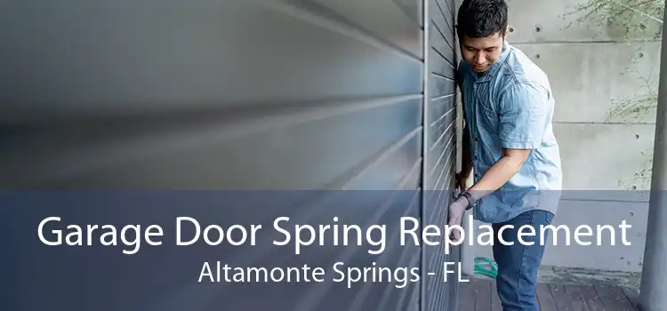 Garage Door Spring Replacement Altamonte Springs - FL