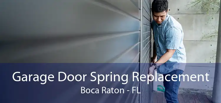 Garage Door Spring Replacement Boca Raton - FL