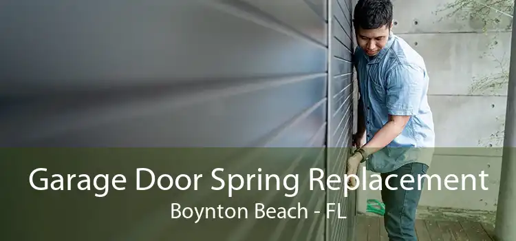 Garage Door Spring Replacement Boynton Beach - FL