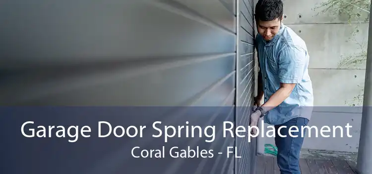 Garage Door Spring Replacement Coral Gables - FL
