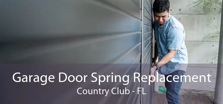 Garage Door Spring Replacement Country Club - FL