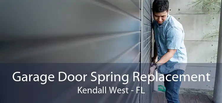 Garage Door Spring Replacement Kendall West - FL