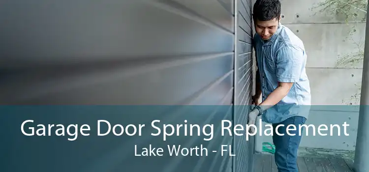 Garage Door Spring Replacement Lake Worth - FL