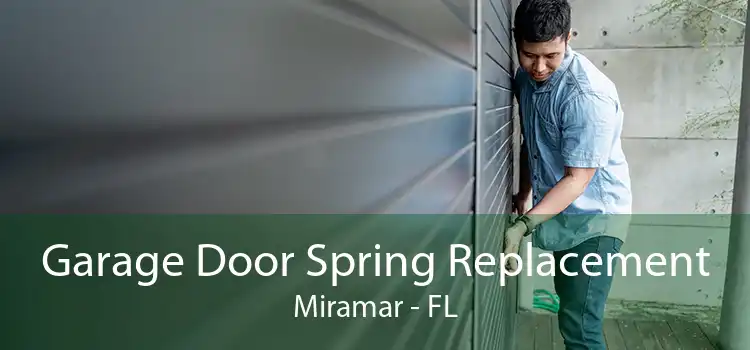 Garage Door Spring Replacement Miramar - FL