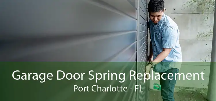 Garage Door Spring Replacement Port Charlotte - FL
