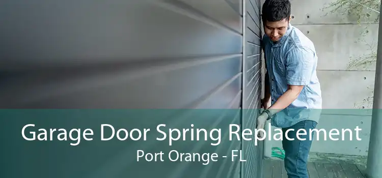 Garage Door Spring Replacement Port Orange - FL