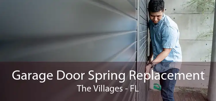 Garage Door Spring Replacement The Villages - FL