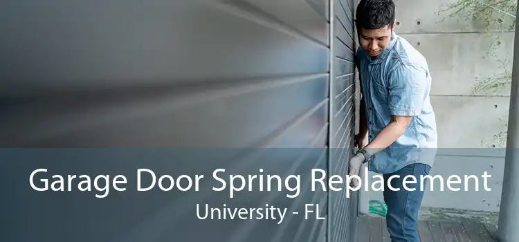 Garage Door Spring Replacement University - FL